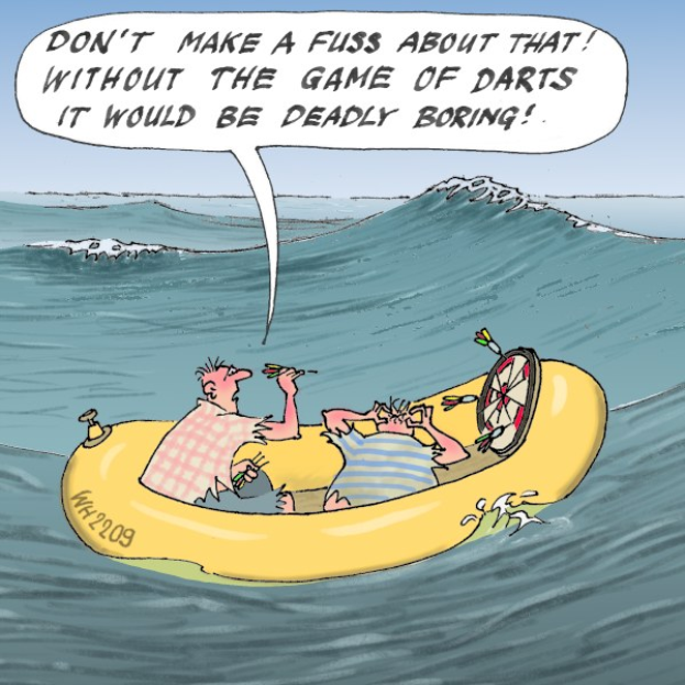 Cartoon of two people in a yellow inflatable boat on water with a speech bubble above them containing the text "Don't make a fuss about that without the game of darts, it would be deadly boring".